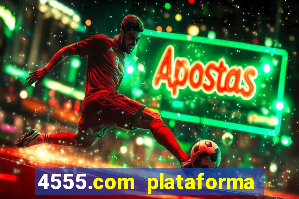 4555.com plataforma de jogos